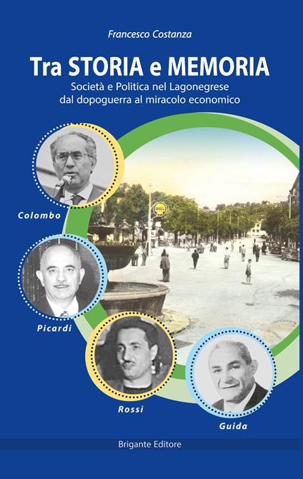 Tra storia e memoria. Società e politica nel lagonegrese dal dopoguerra al miracolo economico - Francesco Costanza - copertina