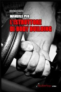 Manuale per l'istruttore di body building - Nicolò Ragalmuto - copertina