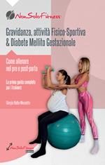 Gravidanza, attività fisico-sportiva & Diabete Mellito Gestazionale. Come allenare nel pre e post parto