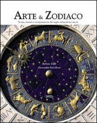 Arte & zodiaco. Storia, misteri e interpretazioni dei segni zodiacali nei secoli. Ediz. illustrata - Stefano Zuffi,Alessandra Novellone - copertina