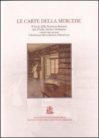 Le carte della Mercede. Il fondo della provincia romana (gia d'Italia, Sicilia e Sardegna) conservato presso l'archivum Mercedarium Historicum. Ediz. multilingue - copertina