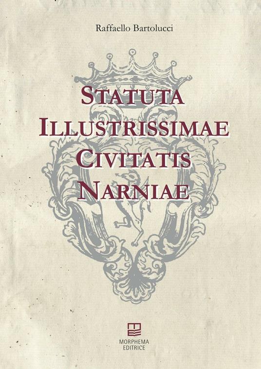 Statuta illustrissimae civitatis Narniae - Raffaello Bartolucci - copertina