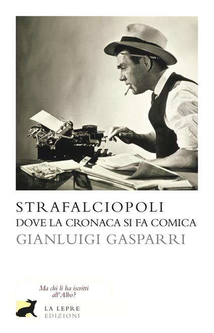 Strafalciopoli. Dove la cronaca si fa comica - Gianluigi Gasparri - ebook