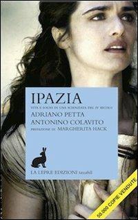 Ipazia. Vita e sogni di una scienziata del IV secolo - Adriano Petta,Antonino Colavito - copertina