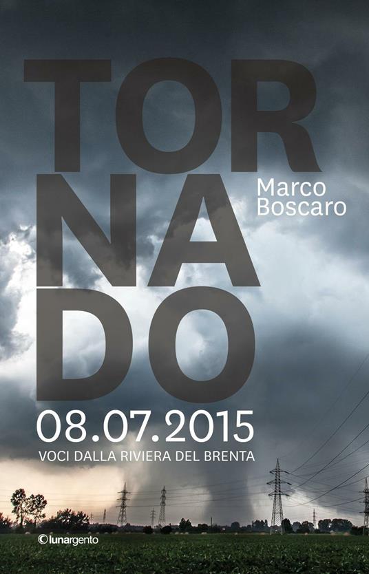 Tornado 8.07.2015. Voci dalla riviera del Brenta - Marco Boscaro - copertina