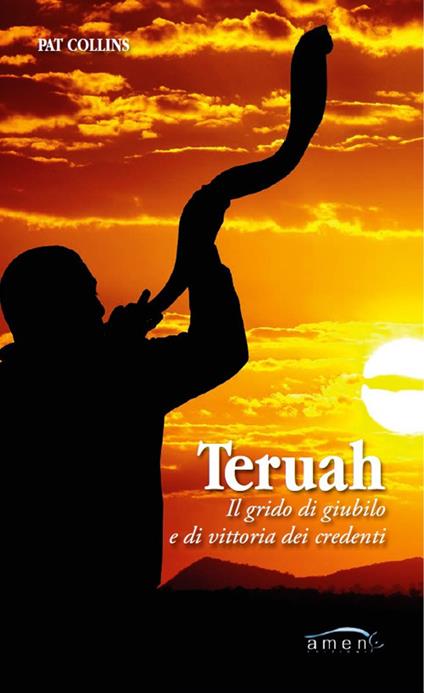 Teruah. Il grido di giubilo e di vittoria dei credenti - Pat Collins - copertina
