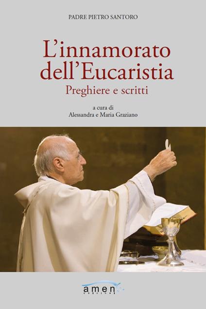 L'innamorato dell'Eucaristia. Preghiere e scritti - Pietro Santoro - copertina