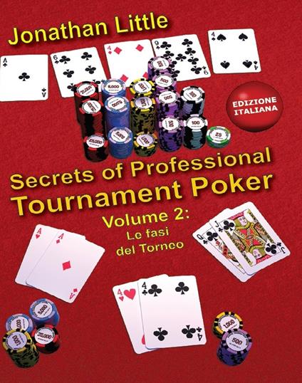 Secrets of professional tournament poker. Vol. 2: Le fasi del torneo - Jonathan Little - copertina
