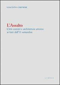 L' assalto. Città uomini e architetture attorno ai fatti dell'11 settembre - Giacinto Cerviere - copertina