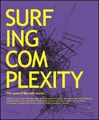 Surfing complexity. The work of Marcello Guido. Ediz. italiana e inglese - Carlos Villagomez - copertina
