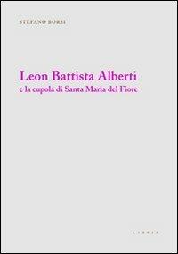 Leon Battista Alberti e la cupola di Santa Maria del Fiore - Stefano Borsi - copertina