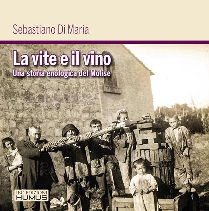 La vite e il vino. Una storia enologica del Molise - Sebastiano Di Maria - copertina