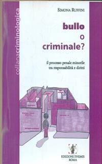 Bullo o criminale? Il processo penale minorile tra responsabilità e diritti
