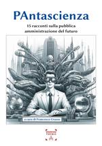 PAntascienza. 15 racconti sulla pubblica amministrazione del futuro