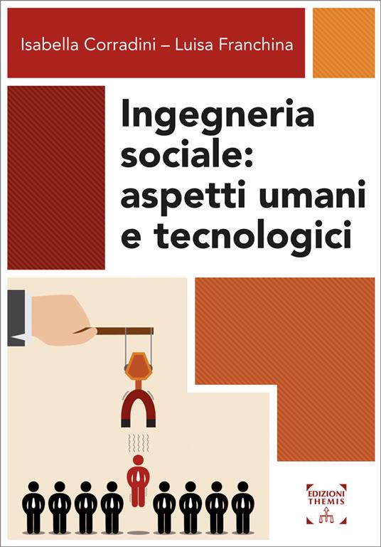 Ingegneria sociale. Aspetti umani e tecnologici - Isabella Corradini,Luisa Franchina - copertina