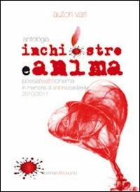 Antologia inchiostro e anima 2010/2011. Teatro, cinema, poesia in memoria di Antonio Caldarella - copertina