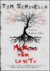 Morire per la vita - Tim Scrivello - copertina