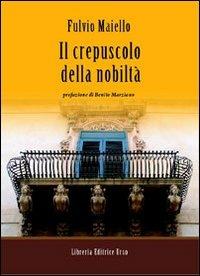 Il crepuscolo della nobiltà - Fulvio Maiello - copertina