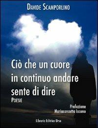 Ciò che un cuore in continuo andare sente di dire - Davide Scamporlino - copertina