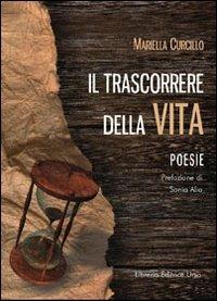 Il trascorrere della vita - Mariella Curcillo - copertina