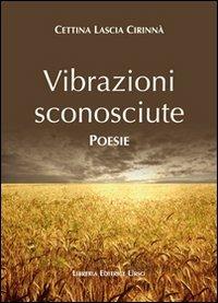 Vibrazioni sconosciute - Cettina Lascia Cirinnà - copertina