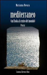Mediterraneo. Un'isola al centro del mondo - Marianna Novara - copertina
