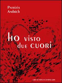 Ho visto due cuori - Patrizia Andrich - copertina
