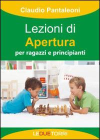 Lezioni di apertura per ragazzi e principianti - Claudio Pantaleoni - copertina