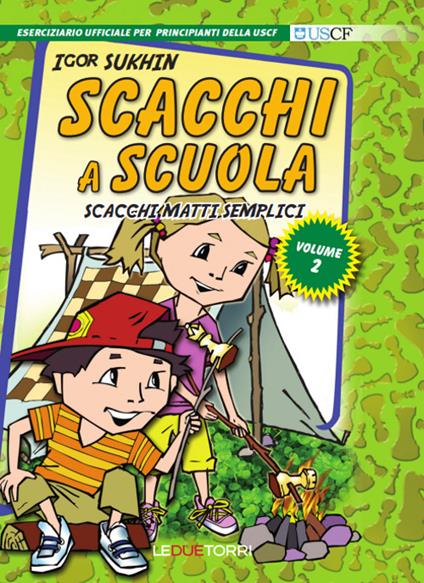 Scacchi a scuola. Vol. 2: Scacchi matti semplici - Igor Sukhin - copertina
