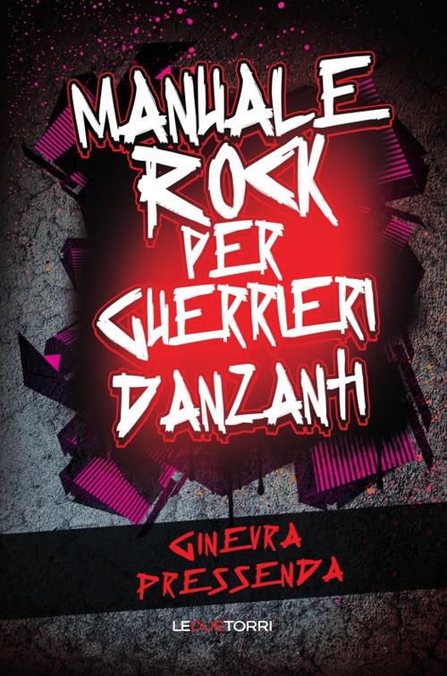 Manuale rock per guerrieri danzanti - Ginevra Pressenda - copertina