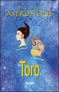 Astronerie. Toro. Il folle zodiaco di Sybil & Charles - Sybil & Charles - copertina