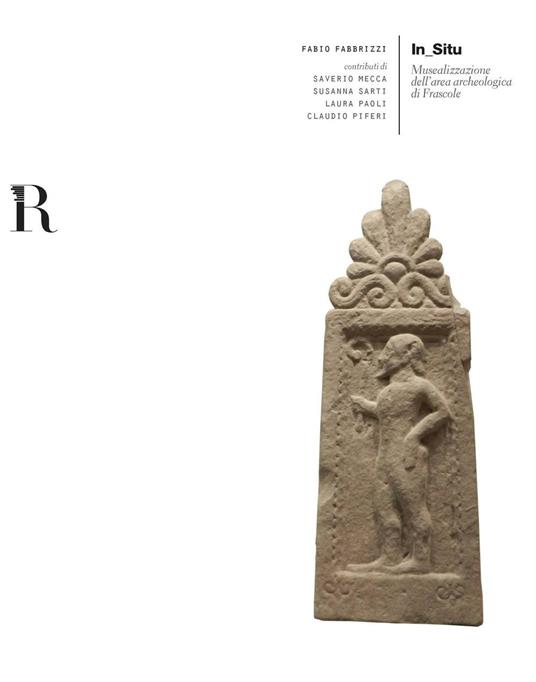 In_situ. Musealizzazione Dell'area archeologica di Frascole - copertina
