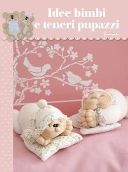 Libro Idee bimbi e teneri pupazzi 