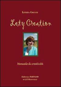 Lety creation. Manuale di creatività - Letizia Colucci - copertina
