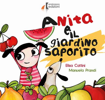 Anita e il giardino saporito. Ediz. illustrata - Elisa Cattini,Manuela Prandi - copertina