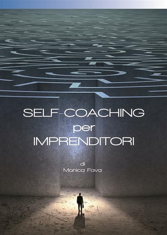Self-coaching per imprenditori. Il nuovo approccio alla pianificazione strategica - Monica Fava - ebook