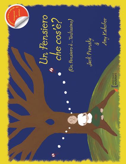Un pensiero che cos'è? (un pensiero è... tantissimo) - Jack Pransky,Amy Kahofer - copertina