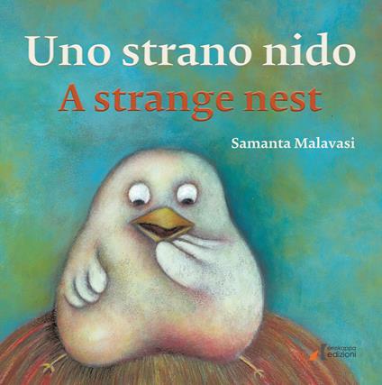 Uno strano nido-A strange nest. Ediz. illustrata - Samanta Malavasi - copertina