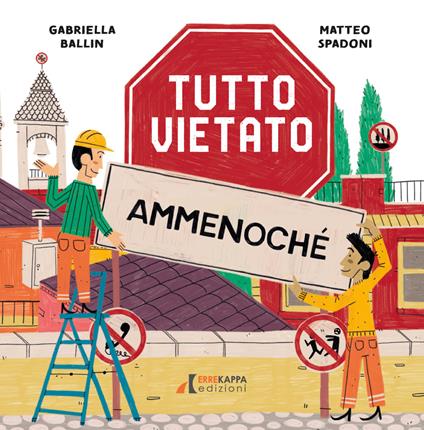 Tutto vietato Ammenoché. Ediz. a colori - Gabriella Ballin - copertina