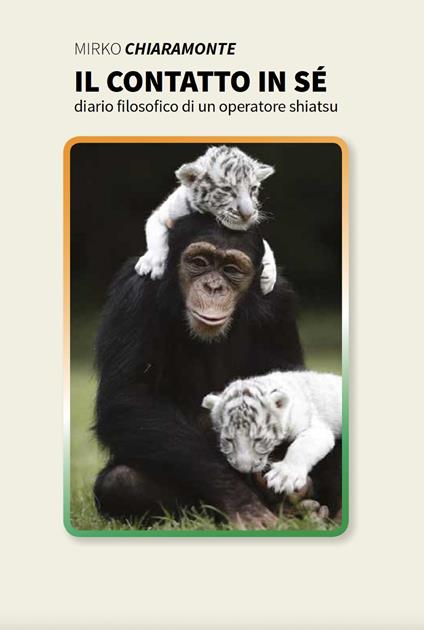 Il contatto in sé. Diario filosofico di un operatore shiatsu - Mirko Chiaramonte - copertina