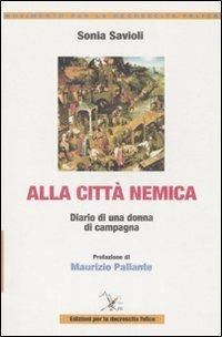 Alla città nemica. Diario di una donna di campagna - Sonia Savioli - copertina