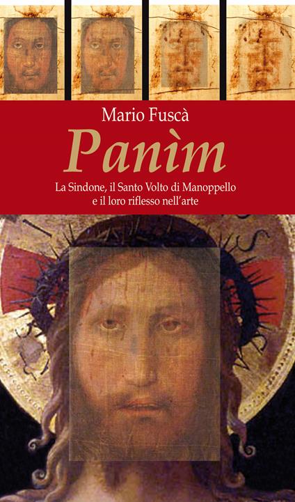 Panim. La Sindone, il Santo Volto di Manoppello e il loro riflesso nell'arte - copertina