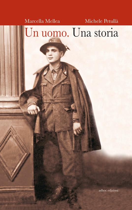Un uomo. Una storia - Marcella Mellea,Michael Petullà - copertina