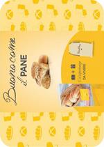 Buono come il pane. Con gadget