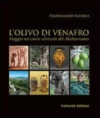 L'olivo di Venafro. Viaggio nel cuore olivicolo del Mediterraneo - Ferdinando Alterio - copertina