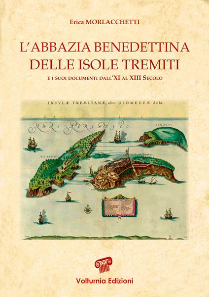 L'abbazia benedettina delle isole Tremiti e i suoi documenti dall'XI al XIII secolo - Erica Morlacchetti - copertina