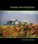 Molise meraviglioso. Ediz. illustrata
