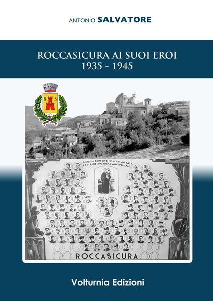 Roccasicura ai suoi eroi (1935-1945) - Antonio Salvatore - copertina