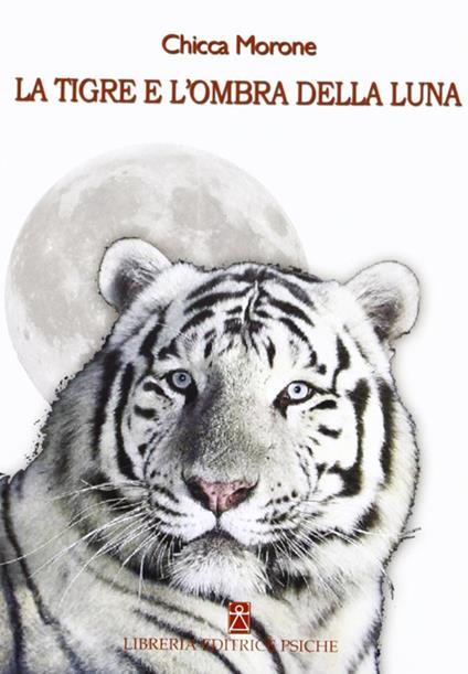 La tigre e l'ombra della luna - Chicca Morone - copertina