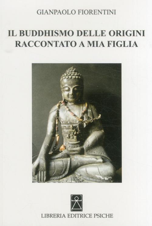 Il buddhismo delle origini raccontato a mia figlia - Gianpaolo Fiorentini - copertina